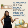 Combo Início do Ano Letivo – Os 12 Arquivos Essenciais da Escola