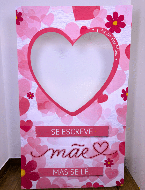 Moldura Gigante para Fotos - Especial Dia das Mães